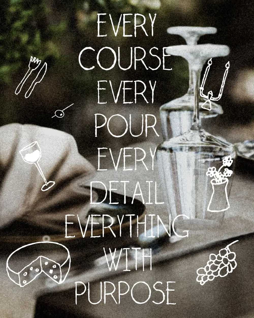Hand-drawn words over a table: every course, every pour, every detail